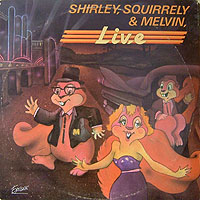 Shirley, Squirrely & Melvin/Live