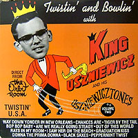 King Uszniewicz & the Uszniewicztones/Twistin' & Bowlin' with