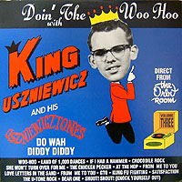 King Uszniewicz & his Uszniewicztones/Doin' the Woo-Hoo with