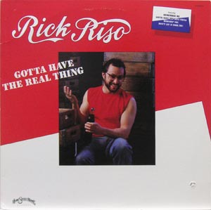 Rick Riso/Gotta Have the Real Thing