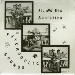 Jr. and his Soulettes/Psychodelic Sounds