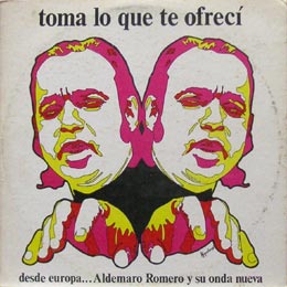 Aldemaro Romero y su Onda Nueva/Toma lo que te ofreci desde europa