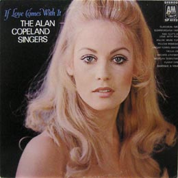 Alan Copeland Singers/If Love Comes with It