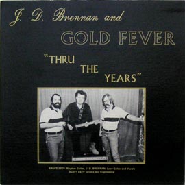 J. D. Brennan and Gold Fever/Thru the Years