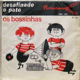 Os Bossinhas/Disafinado / O pato